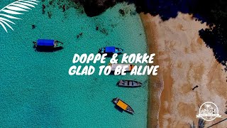 Doppe &amp; Kokke - Glad to be Alive