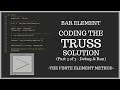 Bar Finite Element - Coding the Truss Solution - Part 3 of 3 - (Debug & Run)