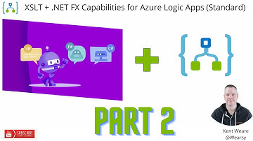 175 - Logic Apps (Standard) XSLT and .NET Framework Product Update - Part 2