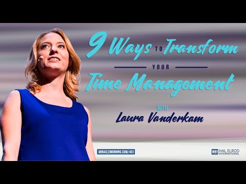 9 Ways to Transform Your Time Management with Laura Vanderkam