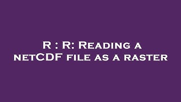 R : R: Reading a netCDF file as a raster