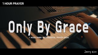 [1Hour] Only by Grace - Graham Kendrick (Hosanna Music) | Prayer | Instrumental | Worship by Jerry Kim 3,594 views 4 months ago 1 hour, 2 minutes