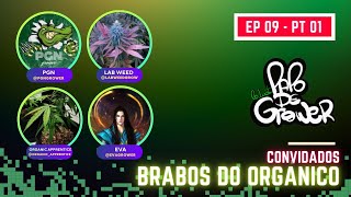 Dicas & Manejo Orgânico com Organic Apprentice, Eva Grower e Labweed - PAPO DE GROWER - #EP09 PT 01