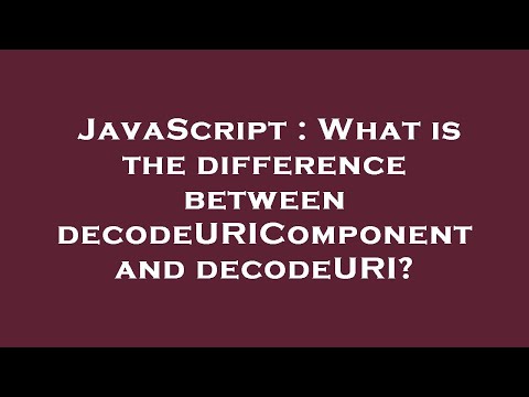 JavaScript : What is the difference between decodeURIComponent and decodeURI?