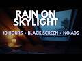 Heavy Rain on Skylight | 10 Hours Black Screen to Melt Stress Away