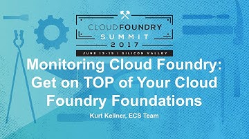 Monitoring Cloud Foundry: Get on TOP of Your Cloud Foundry Foundations