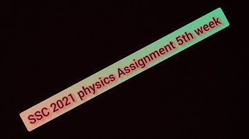 SSC 2021 Physics Assignment 5th week,,According Fahad sir