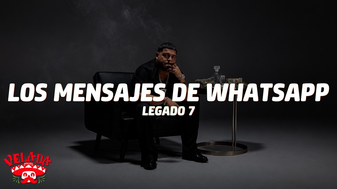 LEGADO 7 - LOS MENSAJES DE WHATSAPP (Letra/Lyrics)