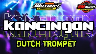 KANCINGAN DUTCH TROMPET TERBARU BAS NDEP REMIX DANNI EXCOTIK 