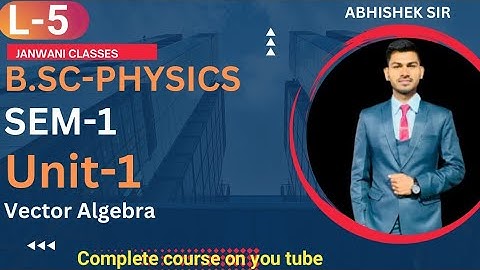 B.Sc 1st sem Physics || Topic - Cross Product of vectors || By Abhishek Bhardwaj sir ✍️✍️