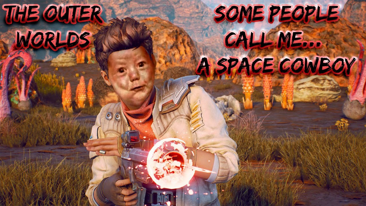 Some People Call Me... A Space Cowboy The Outer Worlds
