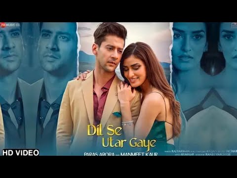 Dil Se Utar Gaye Raj Barman Official Video Video Song  Paras Arora  Manmeet Kaur  Kumaar