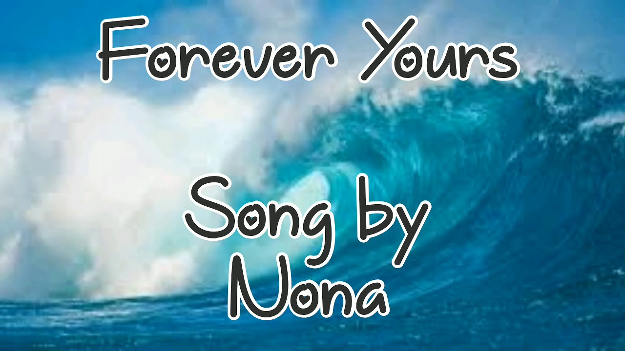 Forever Yours Song by Nona with lyrics YouTube