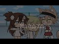 ~meme~ ||HA HA HA|| ^Gacha Life^ []itsu_ki qwq[]