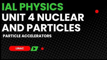 IAL PHYSICS UNIT 4 NUCLEAR AND PARTICLE PHYSICS LIVE NOTE MAKING
