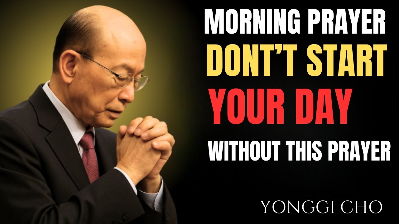 Start Your Day with This Anointed Morning Prayer || God Will Guide and Protect You || YONGGI CHO