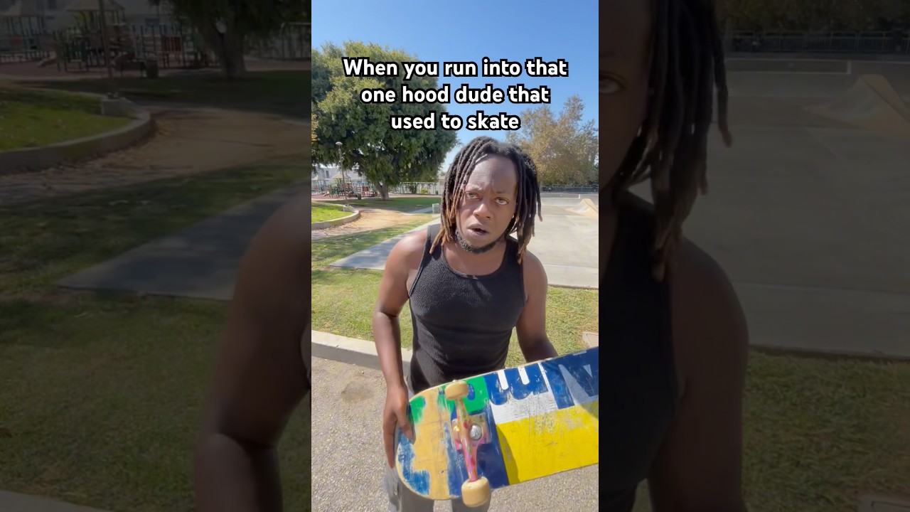 Когда ты сталкиваешься с тем парнем из района, который раньше катался на скейте