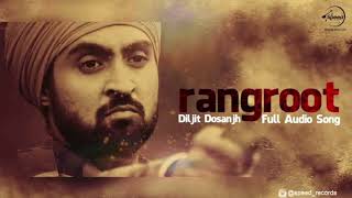 Rangroot Song ( Slow + Reverb) | Diljit Dosanjh