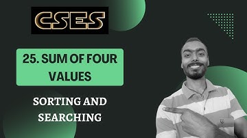 Sum of Four Values || CSES Problem Set || Sorting and Searching CSES Playlist