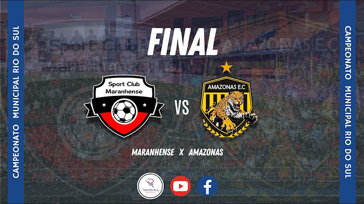 🎥AO VIVO | MARANHENSE X AMAZONAS | FINAL CAMPEONATO MUNICIPAL DE RIO DO SUL 2025