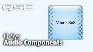 Q-SYS: Components and Tools Part A- (Audio Components) - QSC Training