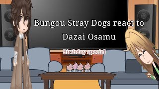 Bsd react to Dazai Osamu || birthday special || angst/ skk || gc || bsd || read description