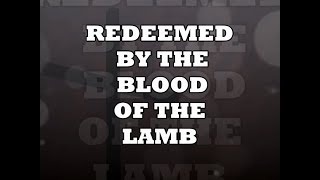 Video thumbnail of "REDEEMED BY THE BLOOD OF THE LAMB"