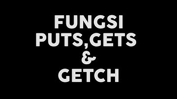 Bahasa C Tutorial - 2 : Fungsi Puts, Gets & Getch