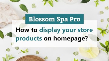 How to display your Store Products on homepage | Blossom Spa Pro WordPress Theme