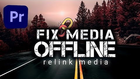 How to Relink Media Files in Adobe Premiere Pro