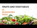 Fruit and vegetables in reasonable price 