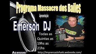 O MASSACRE DOS BAILES COM EMERSON DJ IMPRENSA DO FUNK (23/ 11/ 2017)