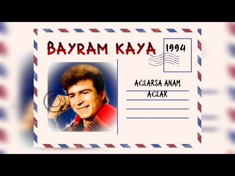 Bayram Kaya - Ağlarsa Anam Ağlar |Official Audio |