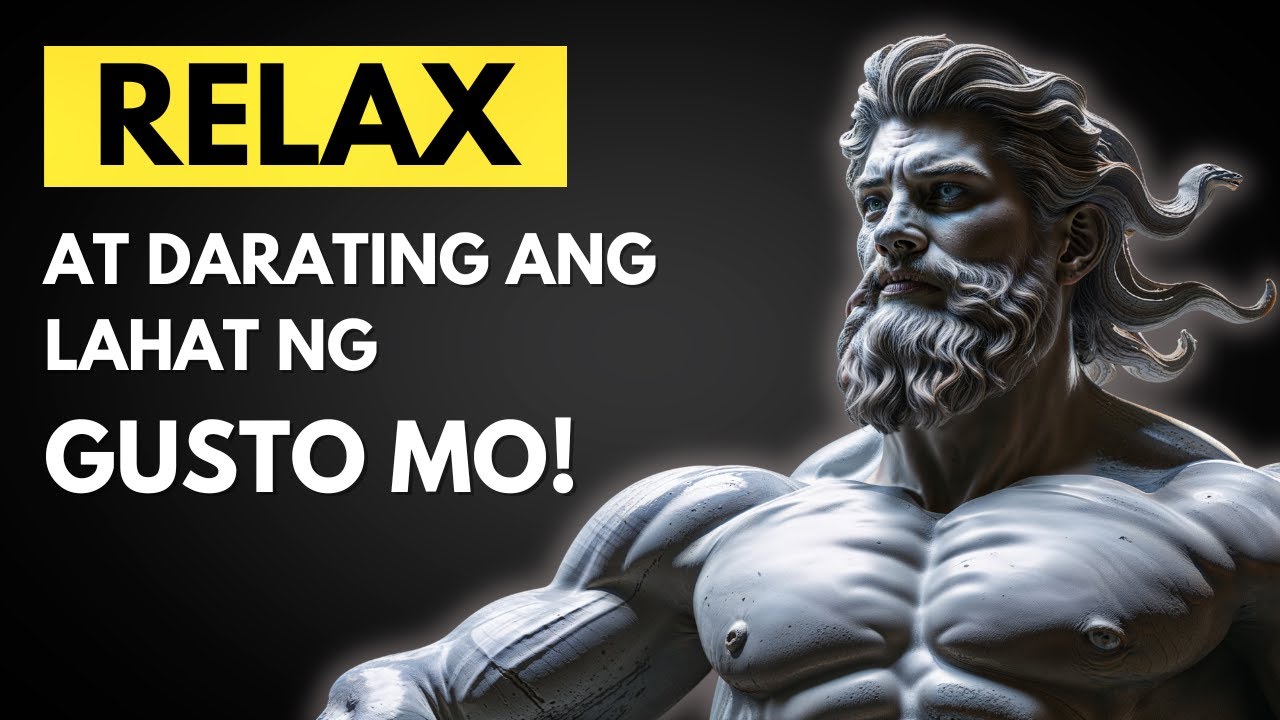 Paano Mo Maa-attract ang Lahat ng Gusto Mo? (Relax Lang!) | Stoic Mindset