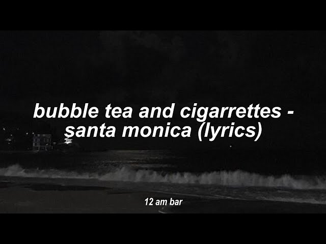 santa monica bubble tea and cigarettes bubble tea and cigarettes