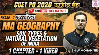 CUET PG 2026 MA Geography | Soil types & Natural vegetation of India | Umeed Batch | Shiw Mohan Sir
