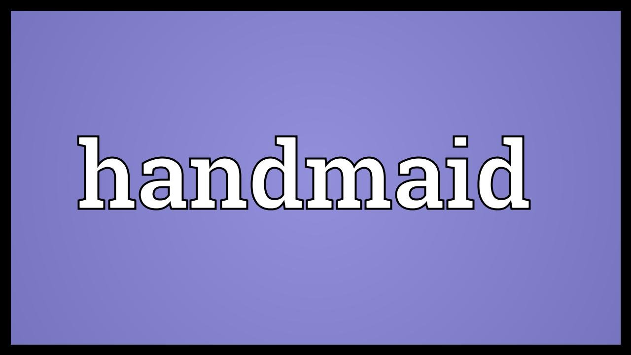 Handmaid Meaning YouTube