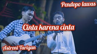 Cinta karena cinta || Astroni Suaka Live Akustik at Pendopo Lawas