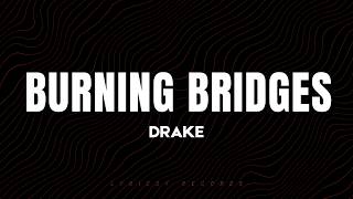 Drake - Burning Bridges (Lyrics)