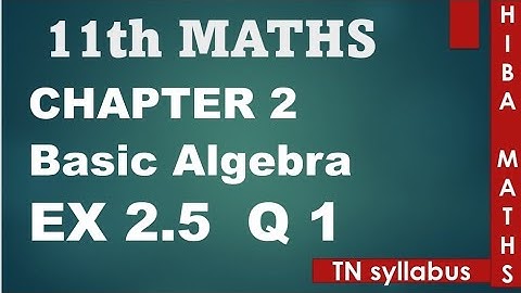 11th maths chapter 2 exercise 2.5 question 1 TN syllabus hiba maths