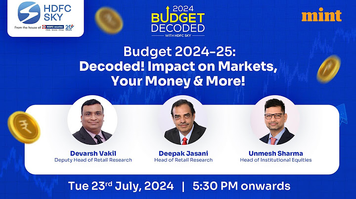 Budget 2024-25: Decoded! Impact on Markets, Your Money & More!