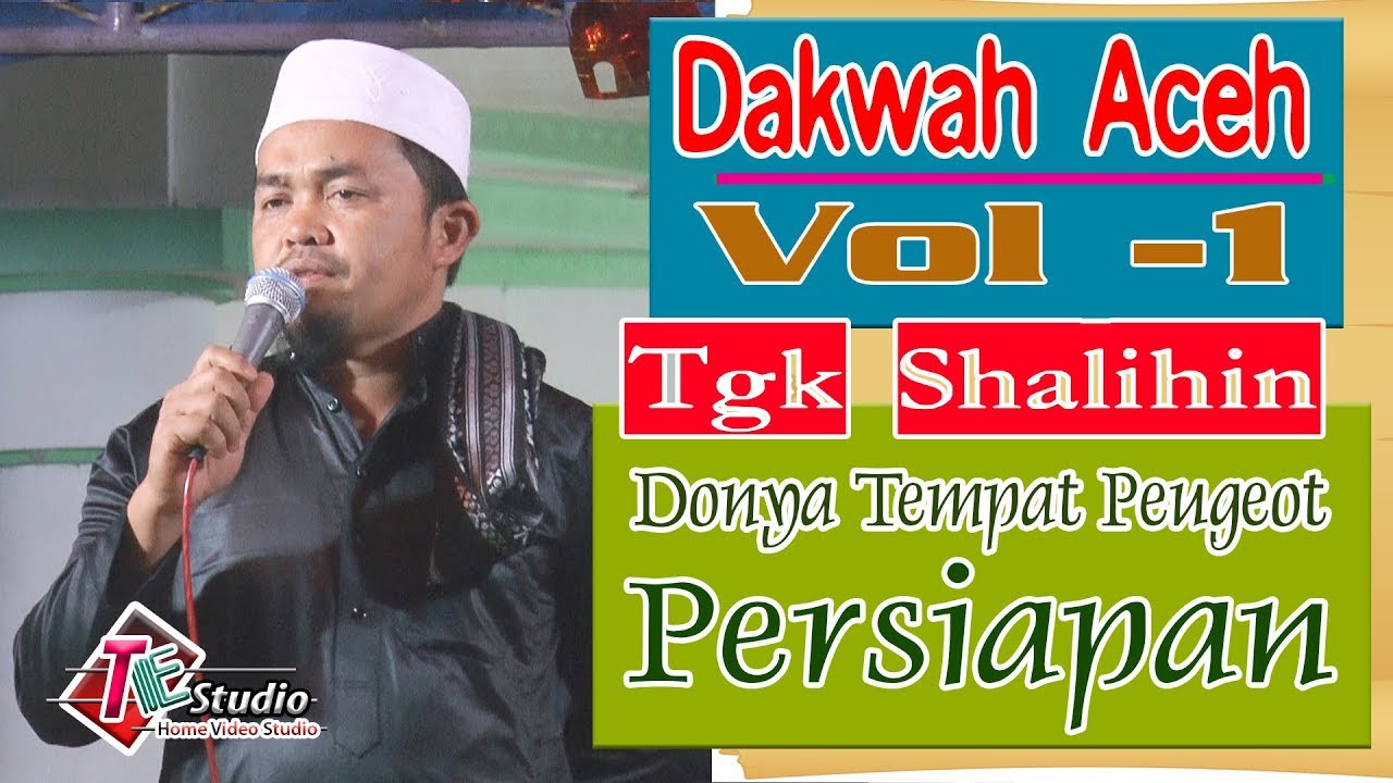 Dakwah Aceh I Tgk  Shalihin I Donya tempat peugot Persiapan I Vol.1