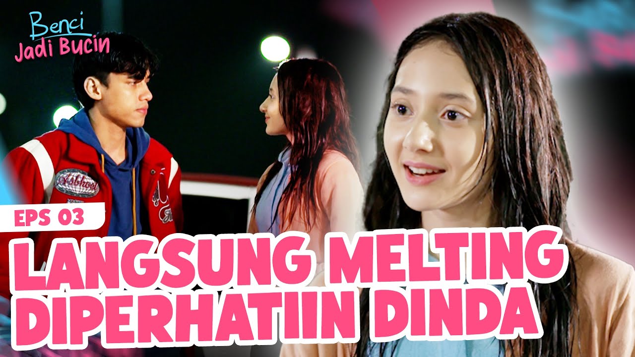 BIKIN MELTING!! Perhatian Dinda Bikin Daffa Melting!! | BENCI JADI BUCIN | EPS 03 | PART (1/4)