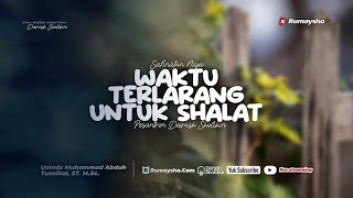 Safinatun Naja | Waktu Terlarang untuk Shalat - Ustadz Muhammad Abduh Tuasikal