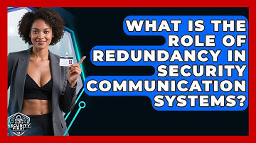 What Is The Role Of Redundancy In Security Communication Systems? - SecurityFirstCorp.com