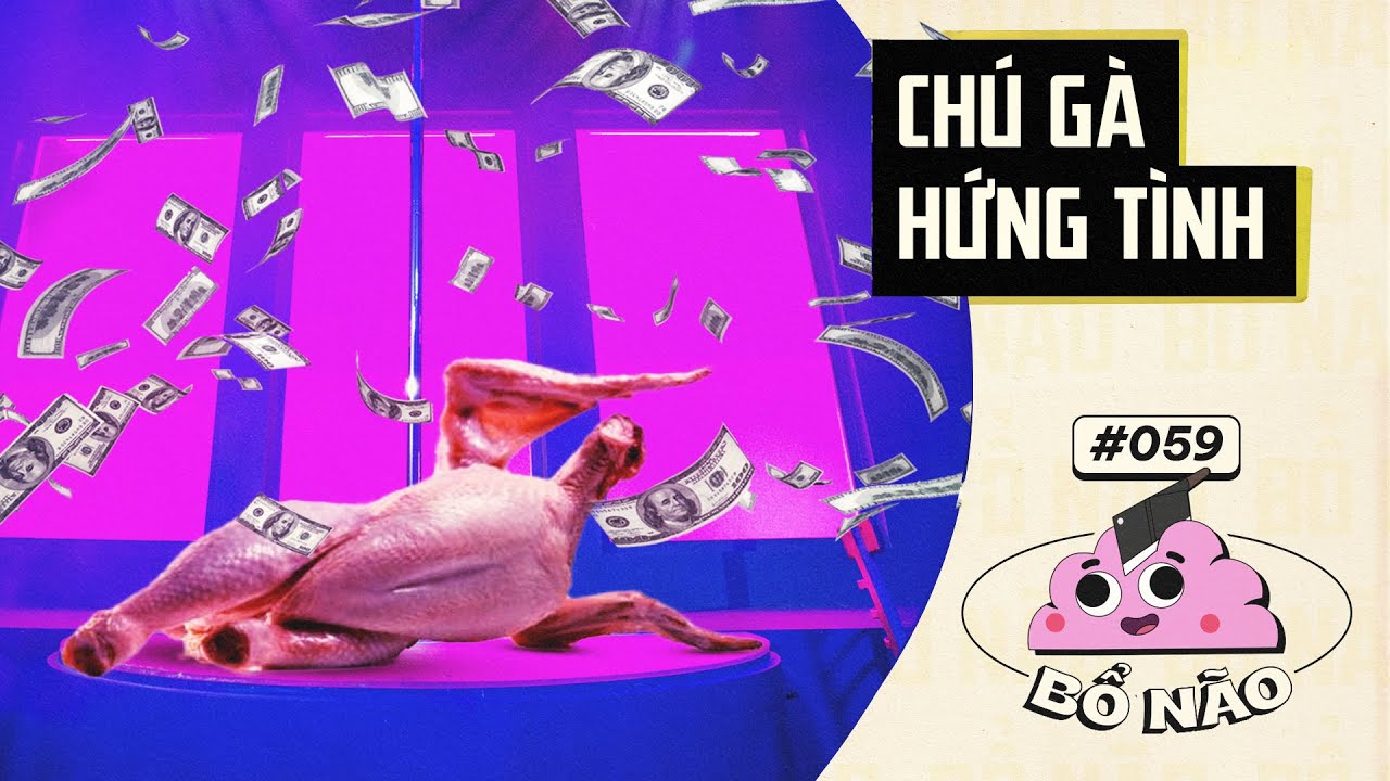 #59 BỔ NÃO: Đâu Là Bộ Phận Sếch Xỳ Nhất Của GÀ TÂY?