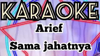 karaoke - Arief Sama Jahatnya - tanpa vocal keyboard