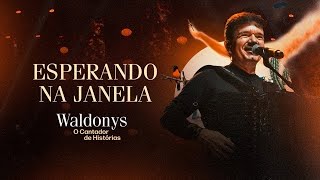 ESPERANDO NA JANELA - Waldonys (DVD Waldonys, o Cantador de Histórias)