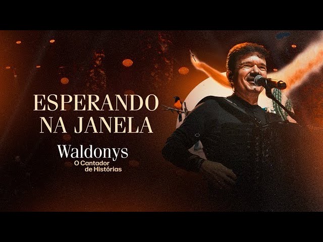 ESPERANDO NA JANELA - Waldonys (DVD Waldonys, o Cantador de Histórias)