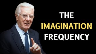 The Imagination Frequency | Bob Proctor Motivational Speech